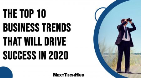 The Top 10 Business Trends That Will Drive Success In 2020