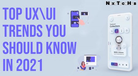 Top UX\UI Trends You Should Know In 2021