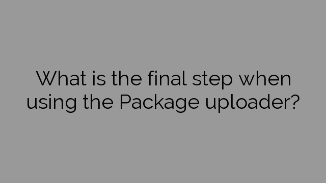 What is the final step when using the Package uploader?