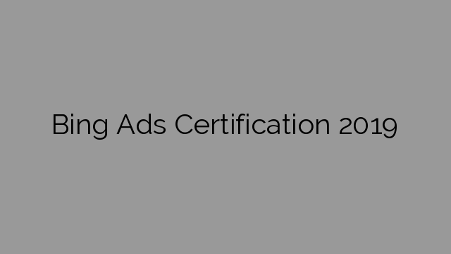Bing Ads Certification 2019