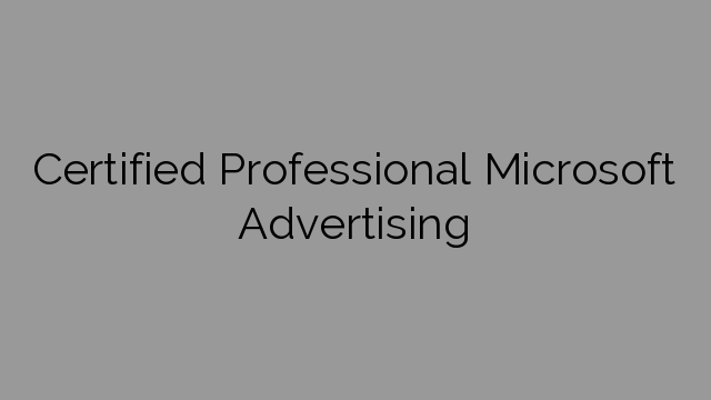 Certified Professional Microsoft Advertising