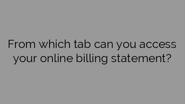 From which tab can you access your online billing statement?