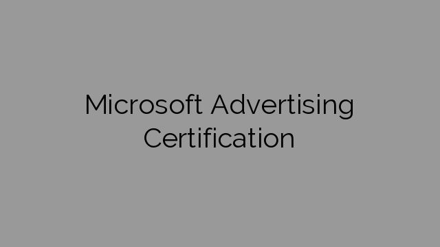 Microsoft Advertising Certification