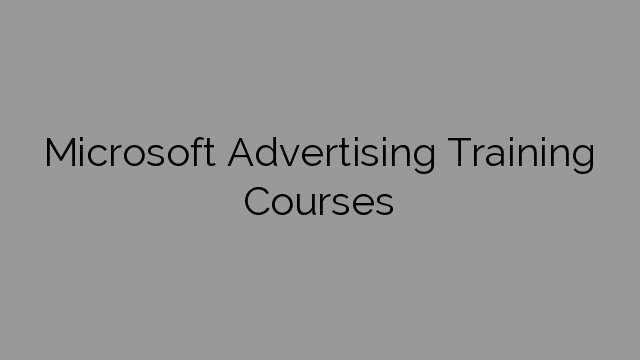 Microsoft Advertising Training Courses