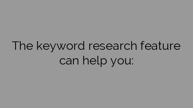 The keyword research feature can help you: