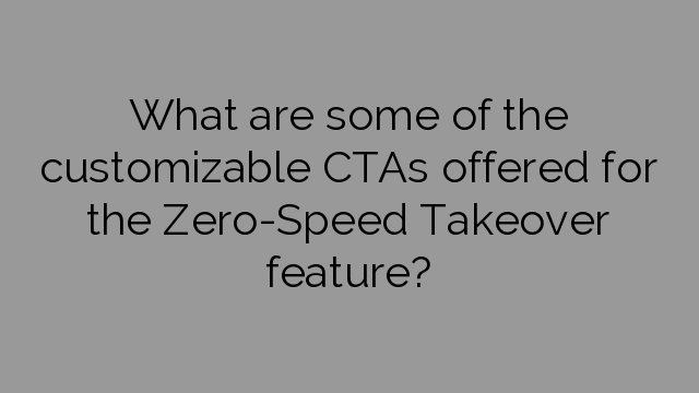 What are some of the customizable CTAs offered for the Zero-Speed Takeover feature?