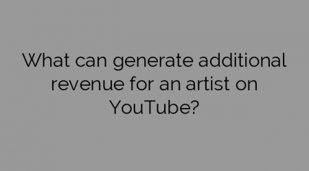 What can generate additional revenue for an artist on YouTube?
