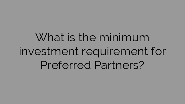 What is the minimum investment requirement for Preferred Partners?