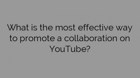 What is the most effective way to promote a collaboration on YouTube?