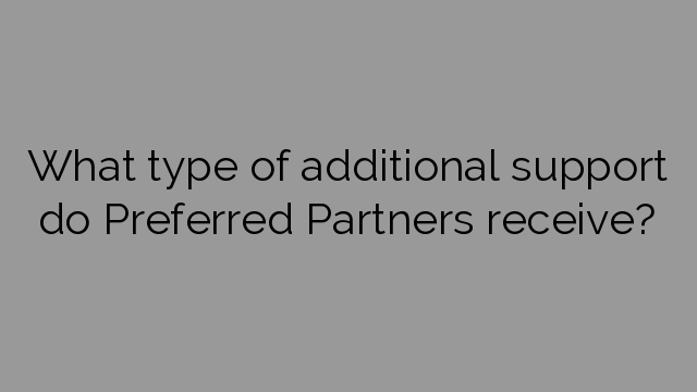 What type of additional support do Preferred Partners receive?