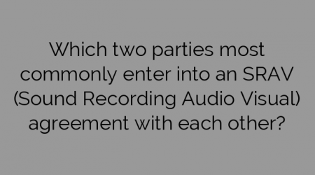 Which two parties most commonly enter into an SRAV (Sound Recording Audio Visual) agreement with each other?