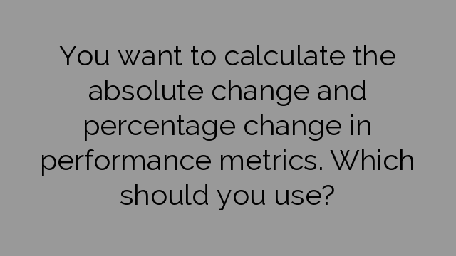 You want to calculate the absolute change and percentage change in performance metrics. Which should you use?