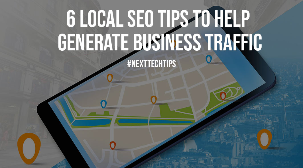 6 Local SEO Tips to Help Generate Business Traffic