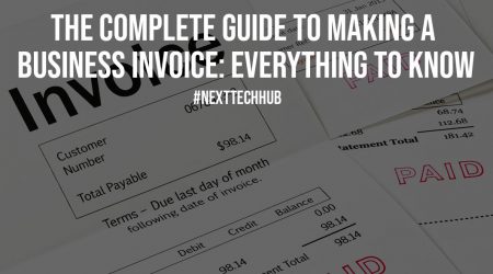 The Complete Guide to Making a Business Invoice: Everything to Know