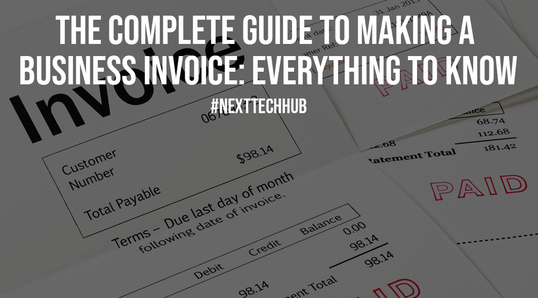 The Complete Guide to Making a Business Invoice Everything to Know
