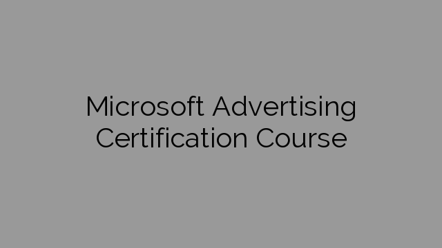 Microsoft Advertising Certification Course