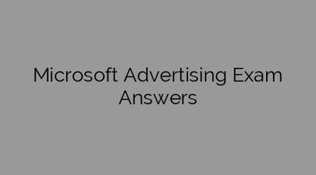 Microsoft Advertising Exam Answers
