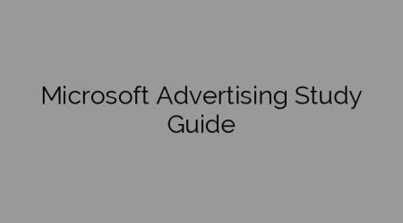 Microsoft Advertising Study Guide