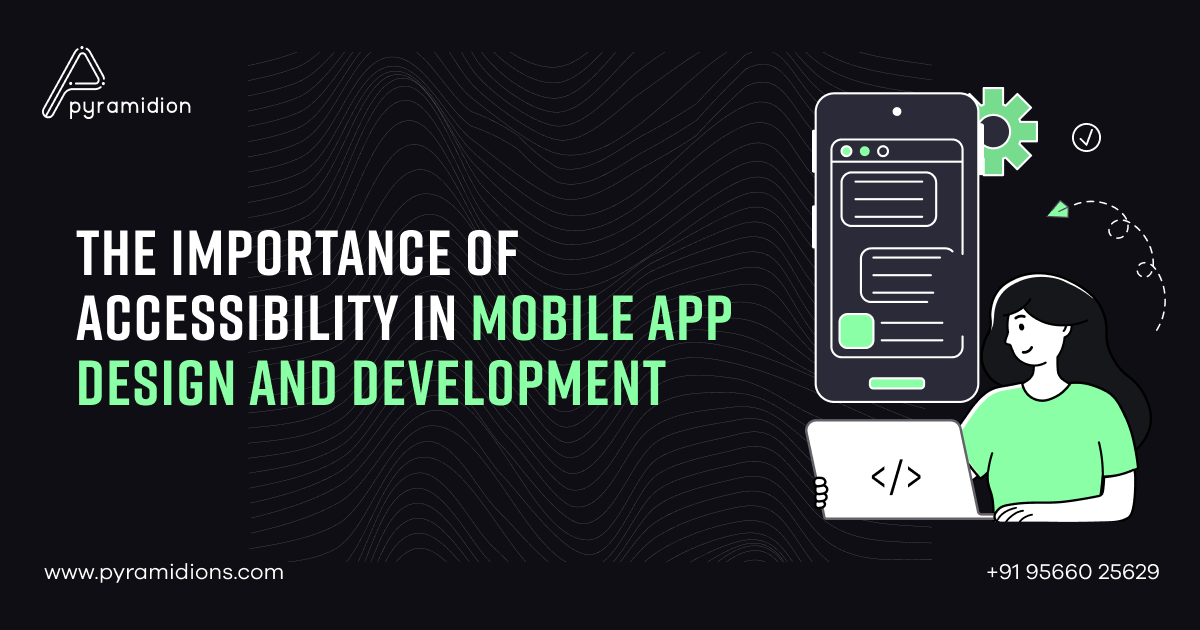 Importance of Accessibility in Mobile App Design and Development