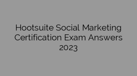 Hootsuite Social Marketing Certification Exam Answers 2023