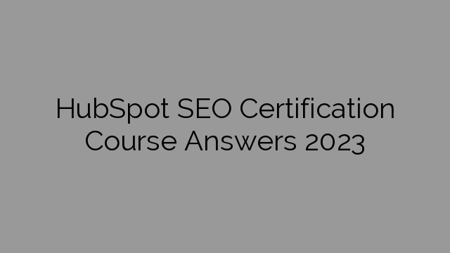 HubSpot SEO Certification Course Answers 2023
