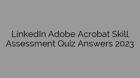 LinkedIn Adobe Acrobat Skill Assessment Quiz Answers 2023