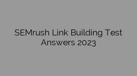 SEMrush Link Building Test Answers 2023