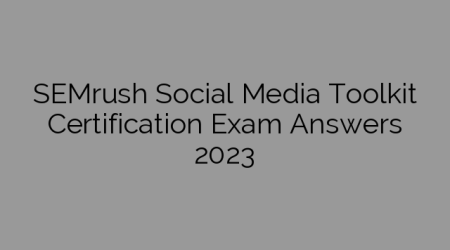 SEMrush Social Media Toolkit Certification Exam Answers 2023