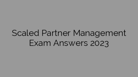 Scaled Partner Management Exam Answers 2023