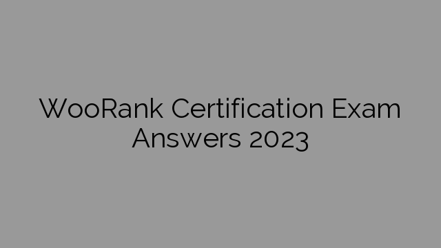 WooRank Certification Exam Answers 2023