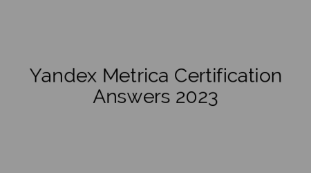 Yandex Metrica Certification Answers 2023